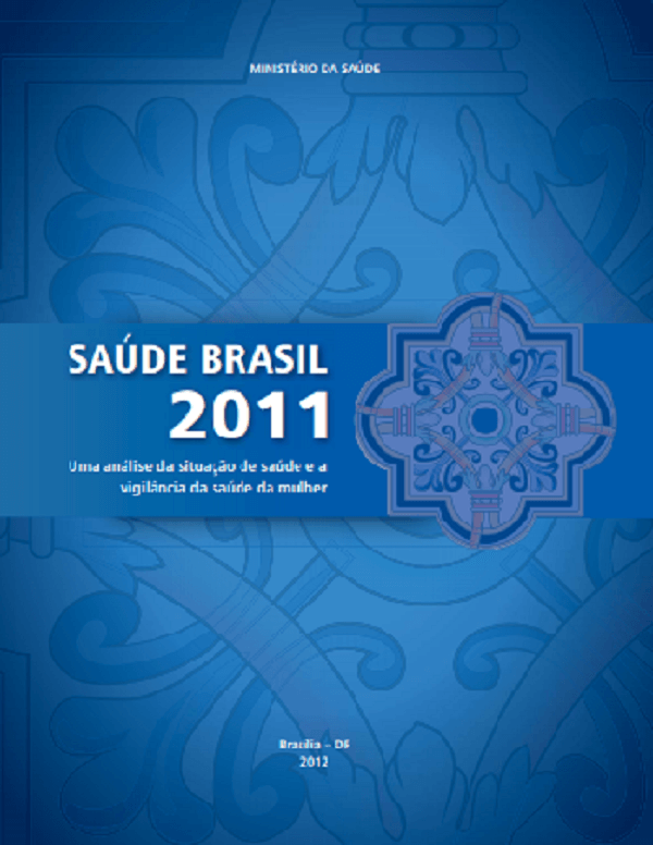 Saúde Brasil 2011: uma análise da situação de saúde e a vigilância da saúde da mulher