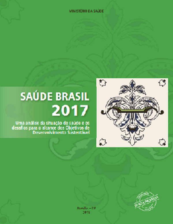 Saúde Brasil 2017: uma análise da situação de saúde e os desafios para o alcance dos Objetivos de Desenvolvimento Sustentável