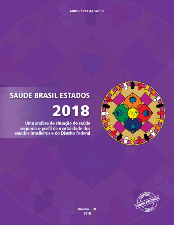 Saúde Brasil Estados 2018: uma análise de situação de saúde segundo o perfil de mortalidade dos estados brasileiros e do Distrito Federal